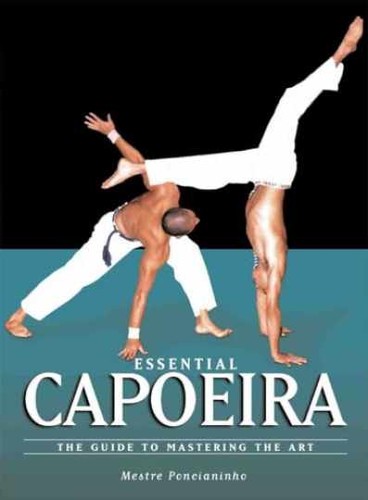 Essential capoeira the - capoeira:,